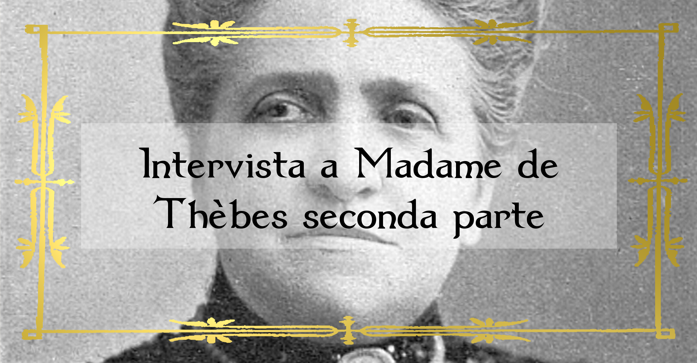 Intervista a Madame de Thebes seconda parte