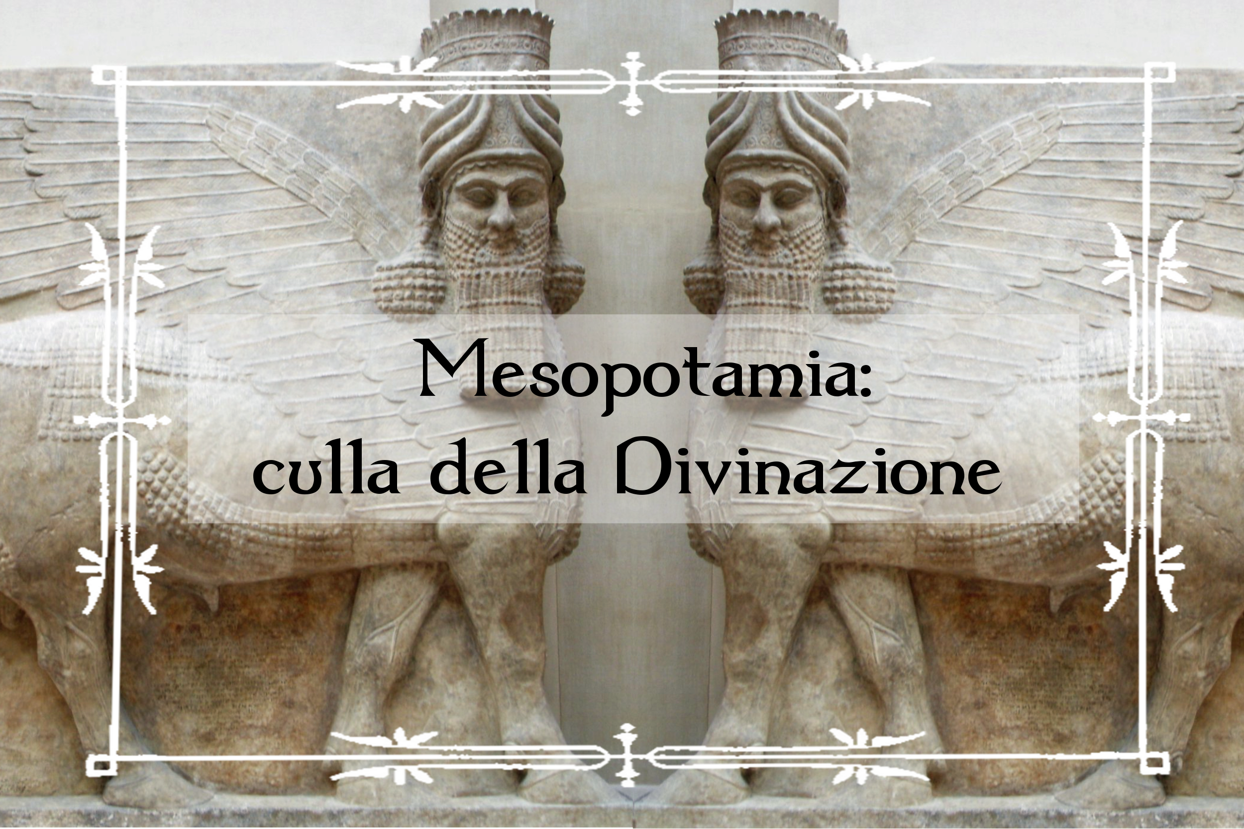 Mesopotamia: culla della Divinazione