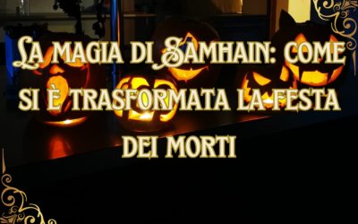 La magia di Samhain: come si è trasformata la festa dei morti